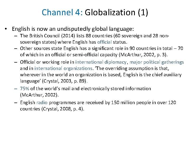 Channel 4: Globalization (1) • English is now an undisputedly global language: – The