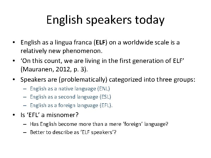 English speakers today • English as a lingua franca (ELF) on a worldwide scale