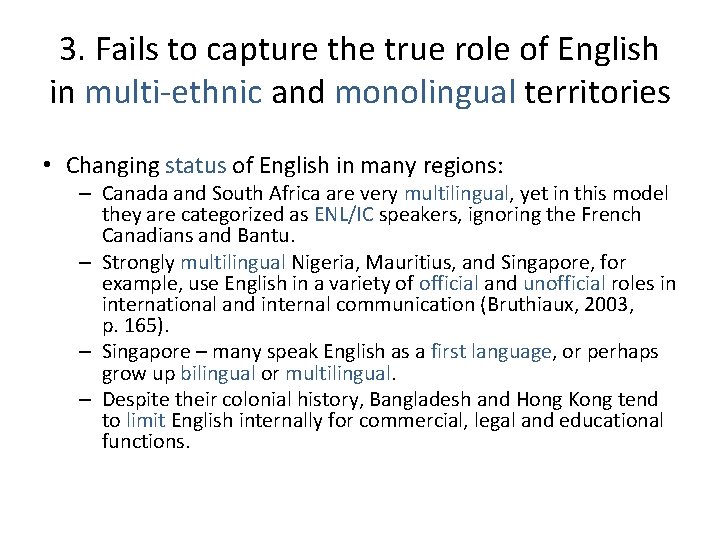 3. Fails to capture the true role of English in multi-ethnic and monolingual territories
