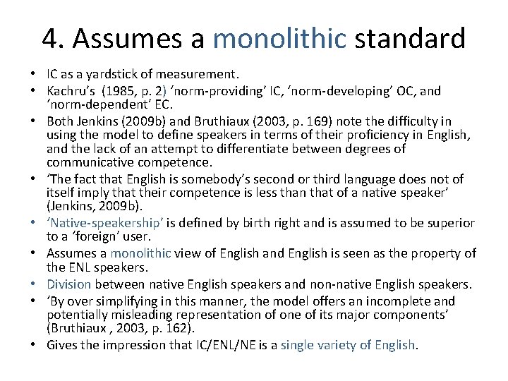 4. Assumes a monolithic standard • IC as a yardstick of measurement. • Kachru’s