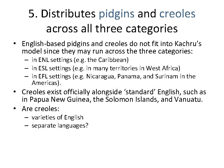 5. Distributes pidgins and creoles across all three categories • English-based pidgins and creoles