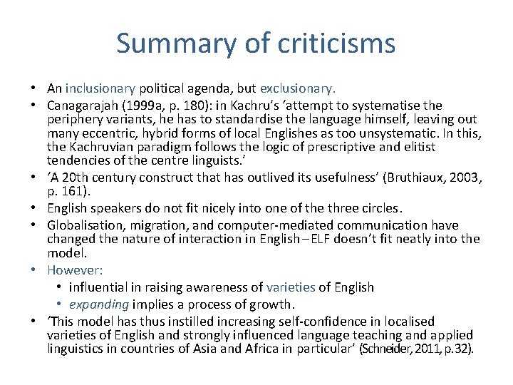 Summary of criticisms • An inclusionary political agenda, but exclusionary. • Canagarajah (1999 a,