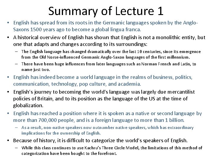 Summary of Lecture 1 • English has spread from its roots in the Germanic