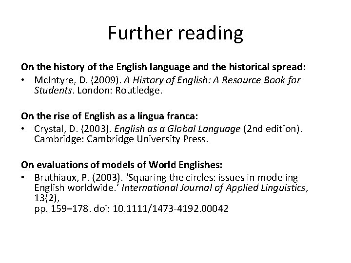 Further reading On the history of the English language and the historical spread: •