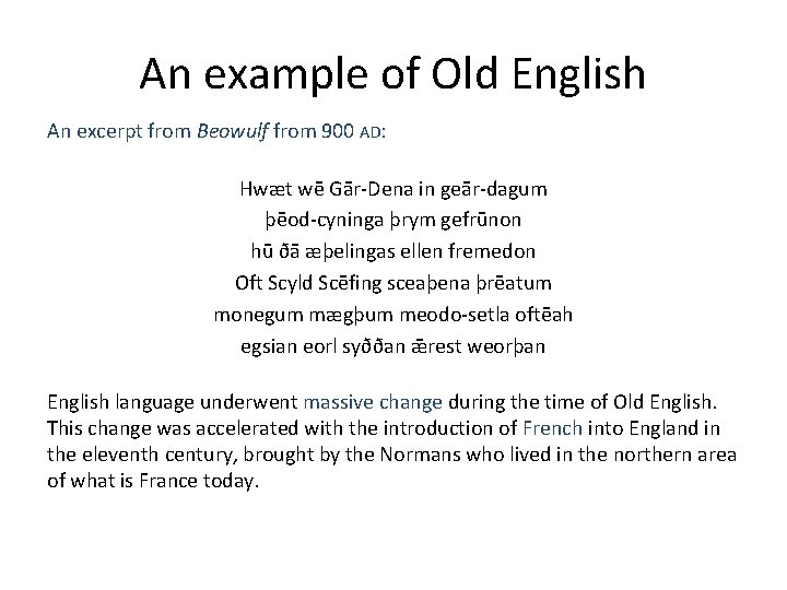An example of Old English An excerpt from Beowulf from 900 AD: Hwæt wē