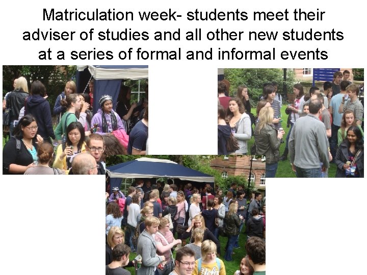 Matriculation week- students meet their adviser of studies and all other new students at