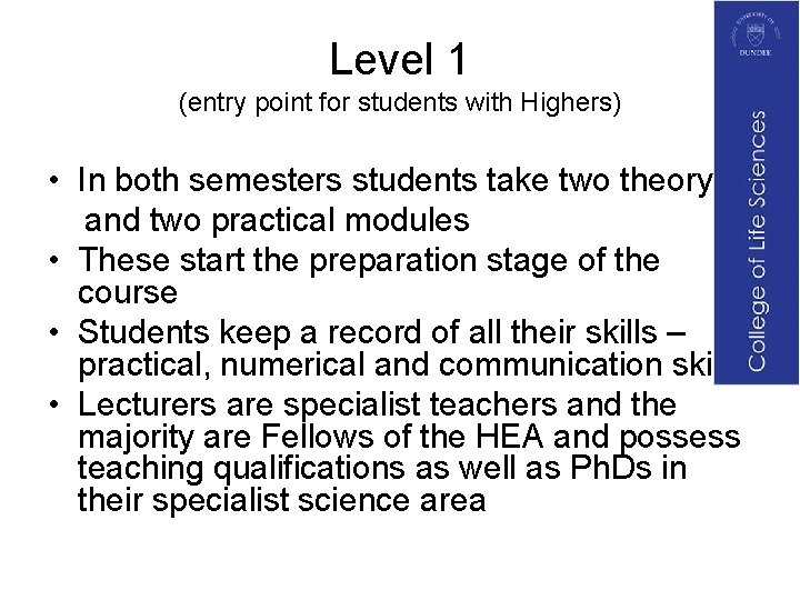 Level 1 (entry point for students with Highers) • In both semesters students take
