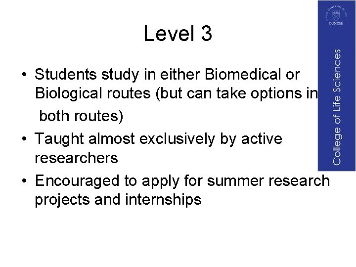 Level 3 • Students study in either Biomedical or Biological routes (but can take