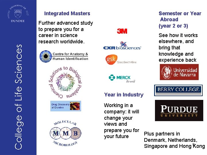 Integrated Masters Semester or Year Abroad (year 2 or 3) Further advanced study to