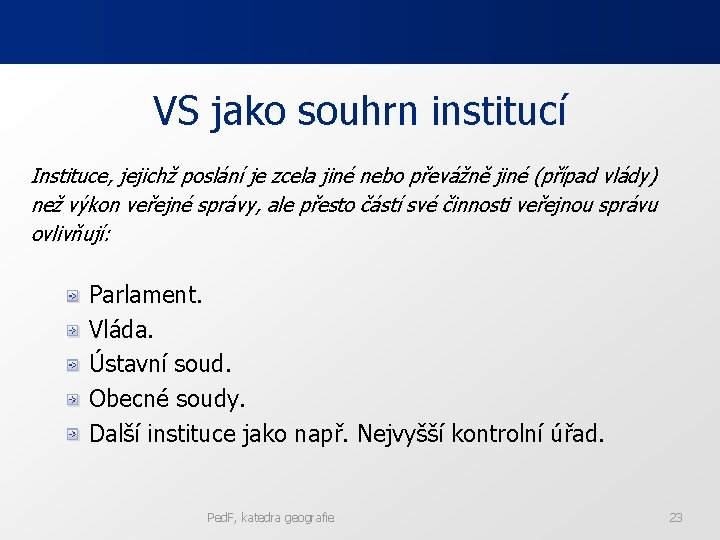 VS jako souhrn institucí Instituce, jejichž poslání je zcela jiné nebo převážně jiné (případ