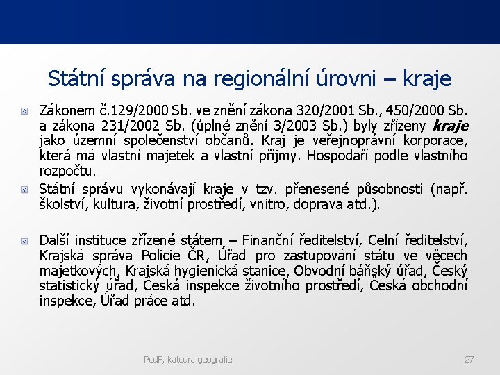 Státní správa na regionální úrovni – kraje Zákonem č. 129/2000 Sb. ve znění zákona