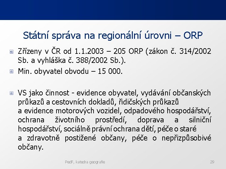 Státní správa na regionální úrovni – ORP Zřízeny v ČR od 1. 1. 2003