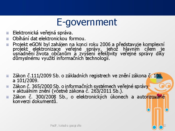 E-government Elektronická veřejná správa. Obíhání dat elektronickou formou. Projekt e. GON byl zahájen na