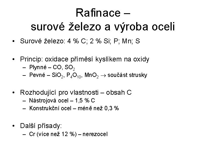 Rafinace – surové železo a výroba oceli • Surové železo: 4 % C; 2