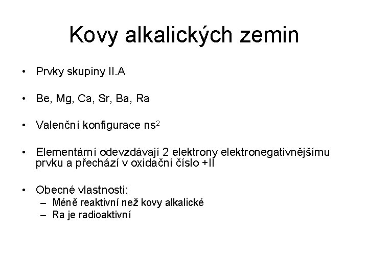 Kovy alkalických zemin • Prvky skupiny II. A • Be, Mg, Ca, Sr, Ba,