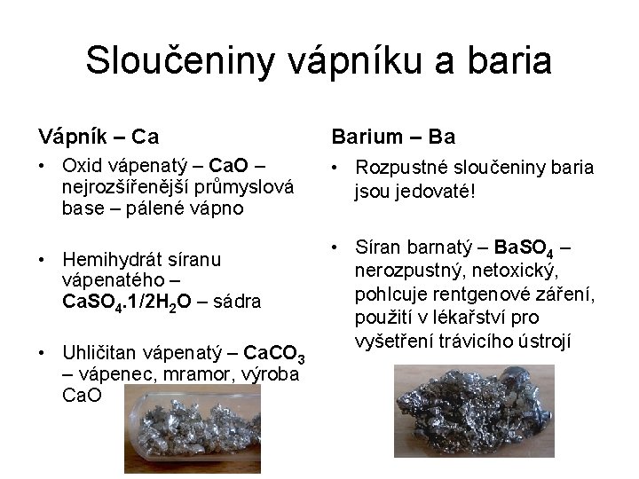 Sloučeniny vápníku a baria Vápník – Ca Barium – Ba • Oxid vápenatý –