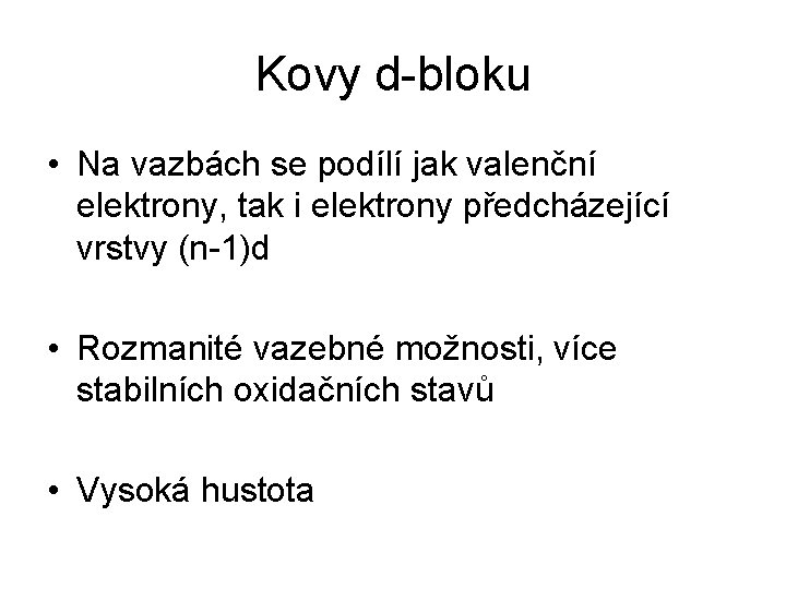 Kovy d-bloku • Na vazbách se podílí jak valenční elektrony, tak i elektrony předcházející
