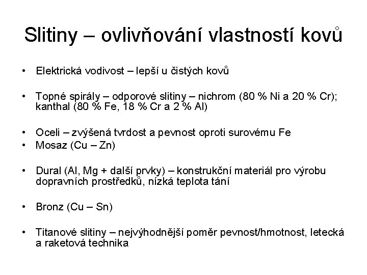 Slitiny – ovlivňování vlastností kovů • Elektrická vodivost – lepší u čistých kovů •