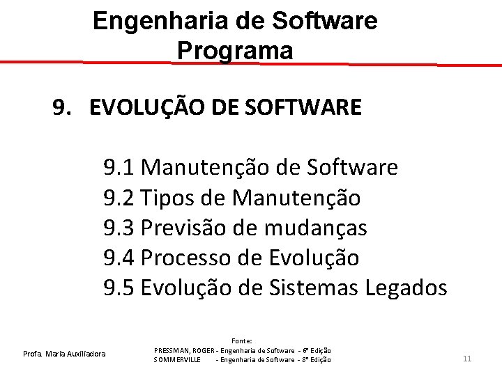 Engenharia de Software Programa 9. EVOLUÇÃO DE SOFTWARE 9. 1 Manutenção de Software 9.