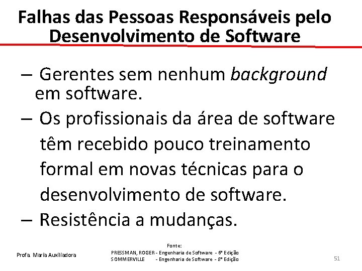 Falhas das Pessoas Responsáveis pelo Desenvolvimento de Software – Gerentes sem nenhum background em