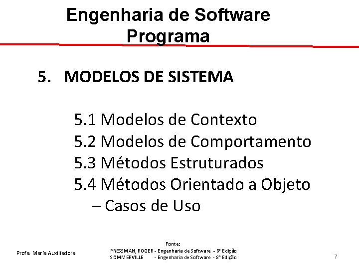 Engenharia de Software Programa 5. MODELOS DE SISTEMA 5. 1 Modelos de Contexto 5.