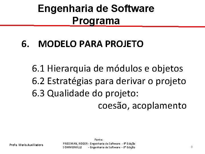 Engenharia de Software Programa 6. MODELO PARA PROJETO 6. 1 Hierarquia de módulos e