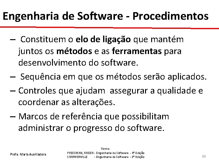 Engenharia de Software - Procedimentos – Constituem o elo de ligação que mantém juntos