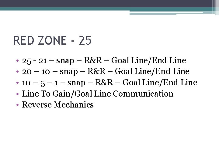 RED ZONE - 25 • • • 25 - 21 – snap – R&R