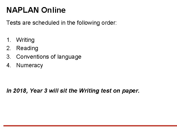 NAPLAN Online Tests are scheduled in the following order: 1. 2. 3. 4. Writing