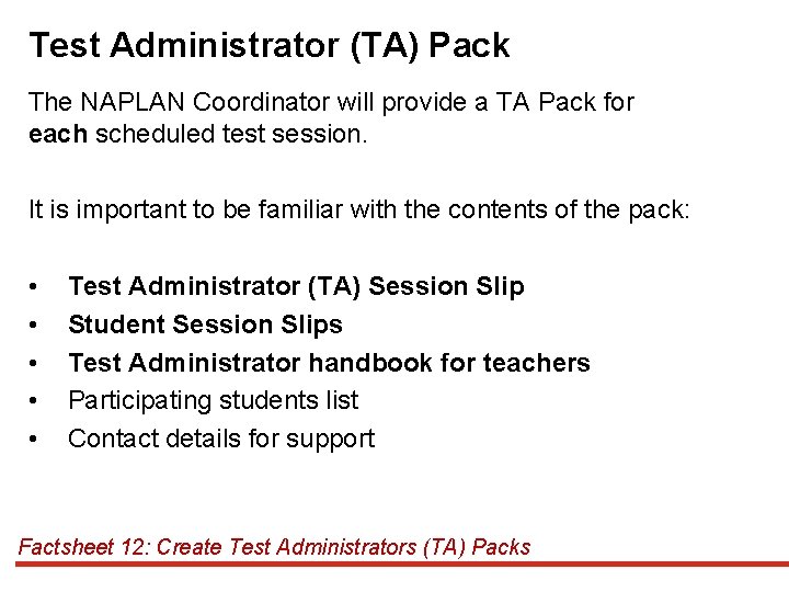 Test Administrator (TA) Pack The NAPLAN Coordinator will provide a TA Pack for each