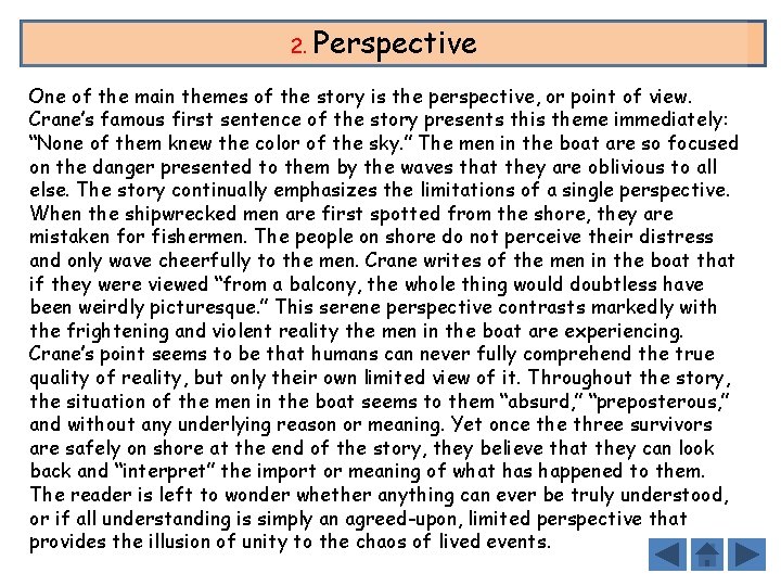2. Perspective One of the main themes of the story is the perspective, or