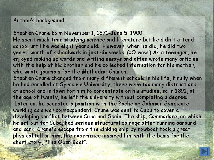 Author’s background Stephen Crane born November 1, 1871 -June 5, 1900 He spent much