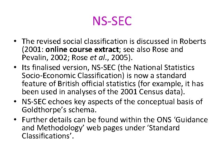 NS-SEC • The revised social classification is discussed in Roberts (2001: online course extract;