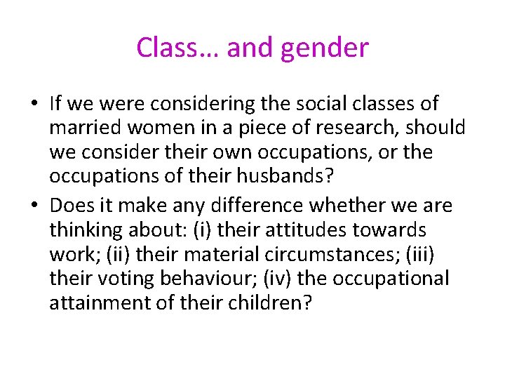 Class… and gender • If we were considering the social classes of married women