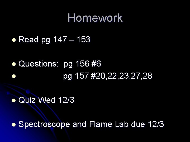 Homework l Read pg 147 – 153 Questions: pg 156 #6 l pg 157