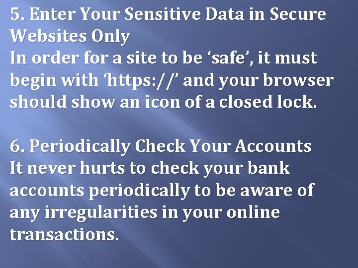 5. Enter Your Sensitive Data in Secure Websites Only In order for a site 5. Enter Your Sensitive Data in Secure Websites Only In order for a site