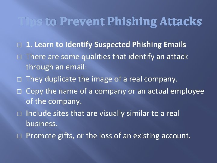 Tips to Prevent Phishing Attacks � � � 1. Learn to Identify Suspected Tips to Prevent Phishing Attacks � � � 1. Learn to Identify Suspected