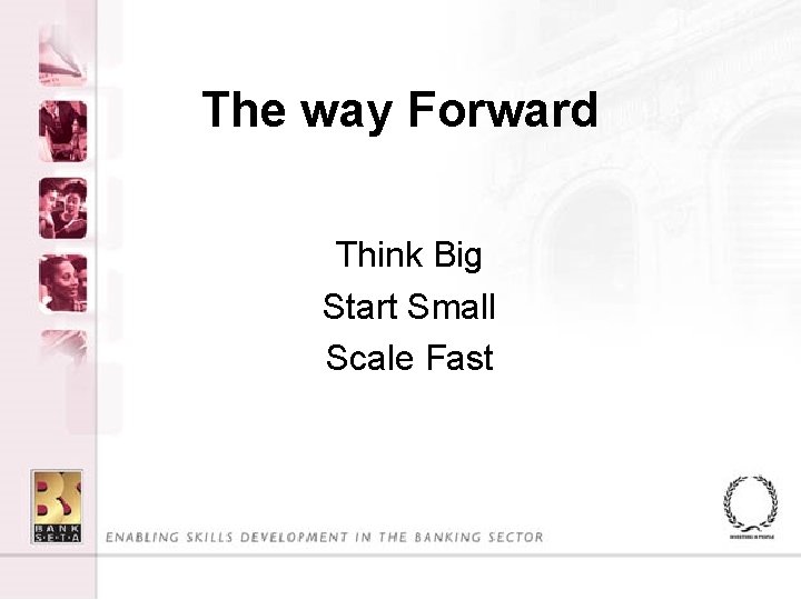 The way Forward Think Big Start Small Scale Fast 