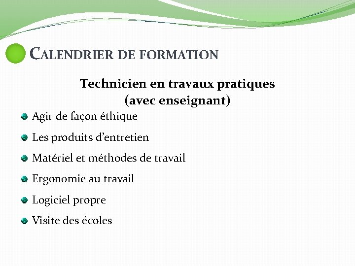 CALENDRIER DE FORMATION Technicien en travaux pratiques (avec enseignant) Agir de façon éthique Les