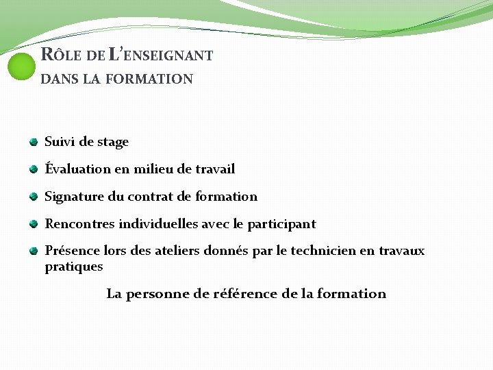 RÔLE DE L’ENSEIGNANT DANS LA FORMATION Suivi de stage Évaluation en milieu de travail