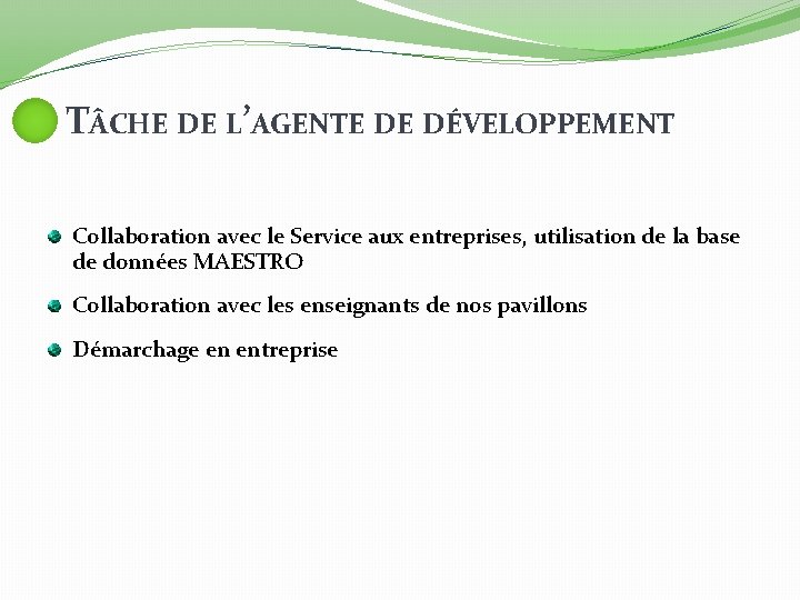 T CHE DE L’AGENTE DE DÉVELOPPEMENT Collaboration avec le Service aux entreprises, utilisation de