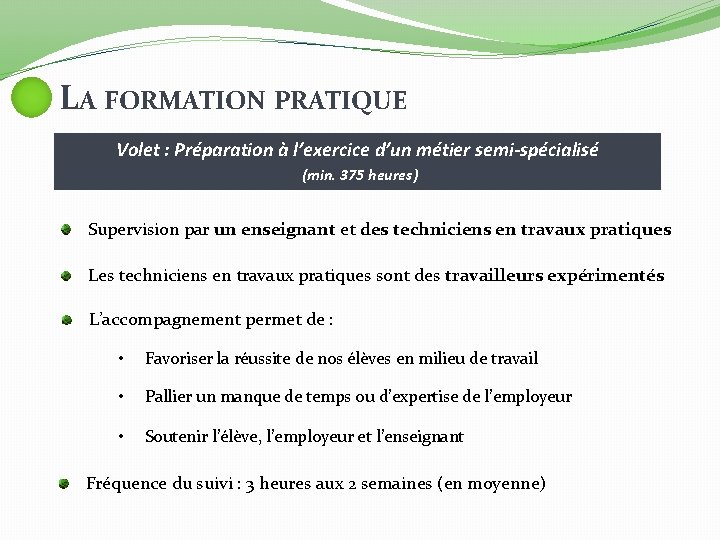 LA FORMATION PRATIQUE Volet : Préparation à l’exercice d’un métier semi-spécialisé (min. 375 heures)