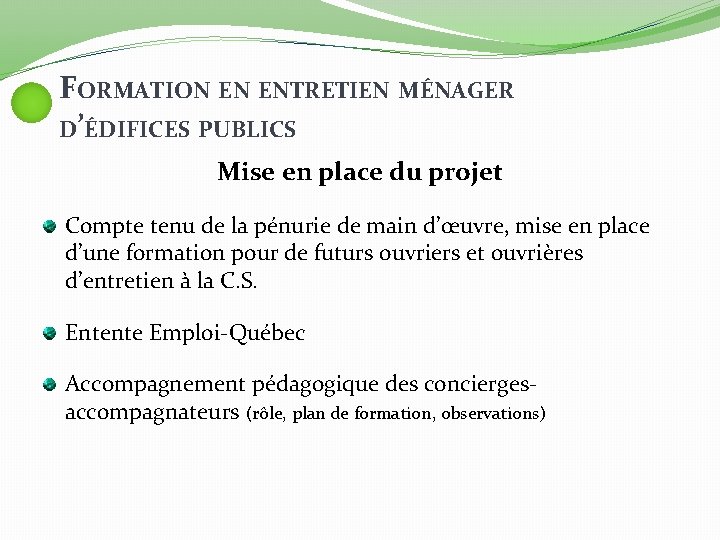 FORMATION EN ENTRETIEN MÉNAGER D’ÉDIFICES PUBLICS Mise en place du projet Compte tenu de