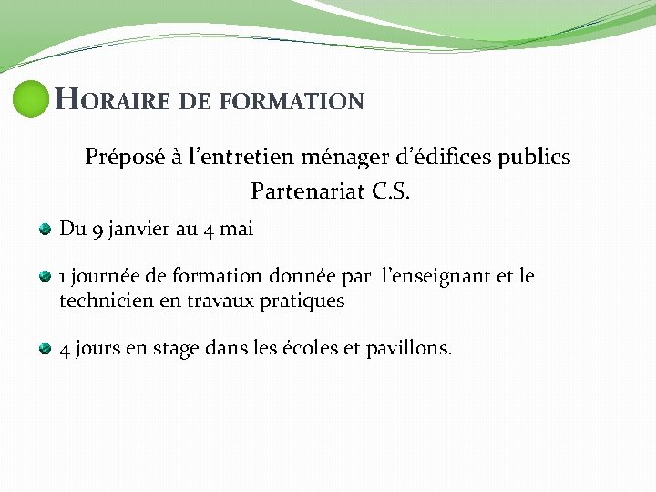 HORAIRE DE FORMATION Préposé à l’entretien ménager d’édifices publics Partenariat C. S. Du 9