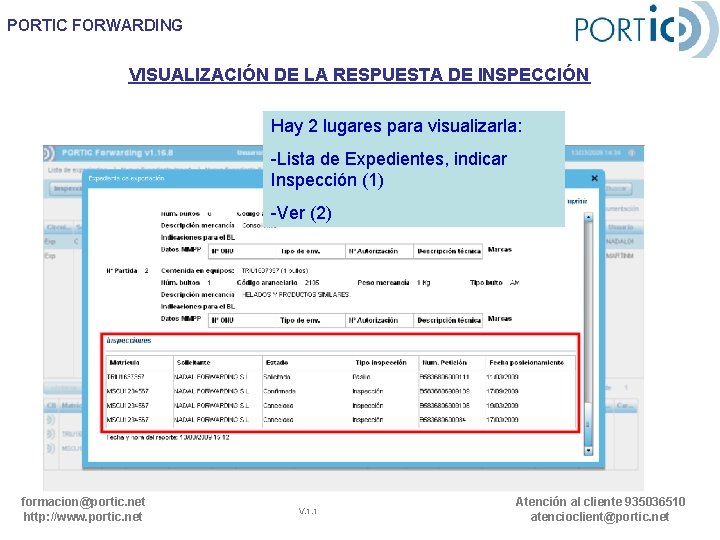 PORTIC FORWARDING VISUALIZACIÓN DE LA RESPUESTA DE INSPECCIÓN Hay 2 lugares para visualizarla: -Lista PORTIC FORWARDING VISUALIZACIÓN DE LA RESPUESTA DE INSPECCIÓN Hay 2 lugares para visualizarla: -Lista