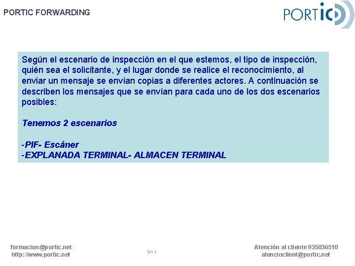 PORTIC FORWARDING Según el escenario de inspección en el que estemos, el tipo de PORTIC FORWARDING Según el escenario de inspección en el que estemos, el tipo de