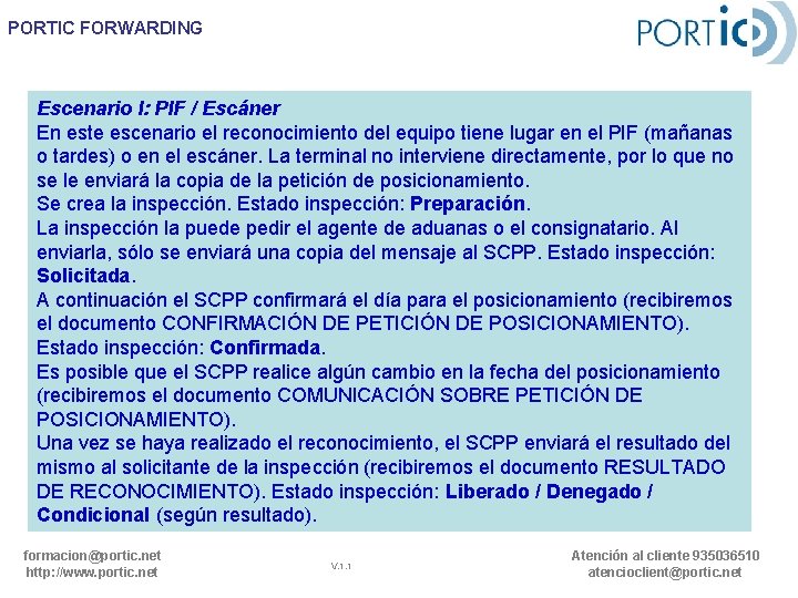 PORTIC FORWARDING Escenario I: PIF / Escáner En este escenario el reconocimiento del equipo PORTIC FORWARDING Escenario I: PIF / Escáner En este escenario el reconocimiento del equipo