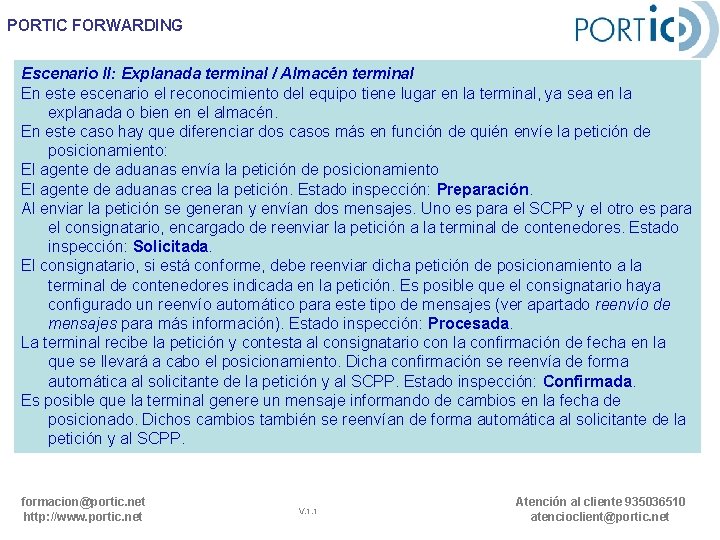 PORTIC FORWARDING Escenario II: Explanada terminal / Almacén terminal En este escenario el reconocimiento PORTIC FORWARDING Escenario II: Explanada terminal / Almacén terminal En este escenario el reconocimiento