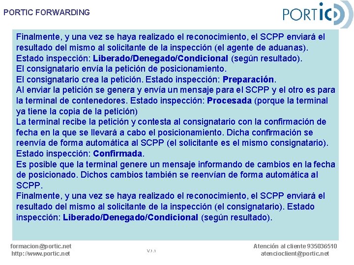 PORTIC FORWARDING Finalmente, y una vez se haya realizado el reconocimiento, el SCPP enviará PORTIC FORWARDING Finalmente, y una vez se haya realizado el reconocimiento, el SCPP enviará