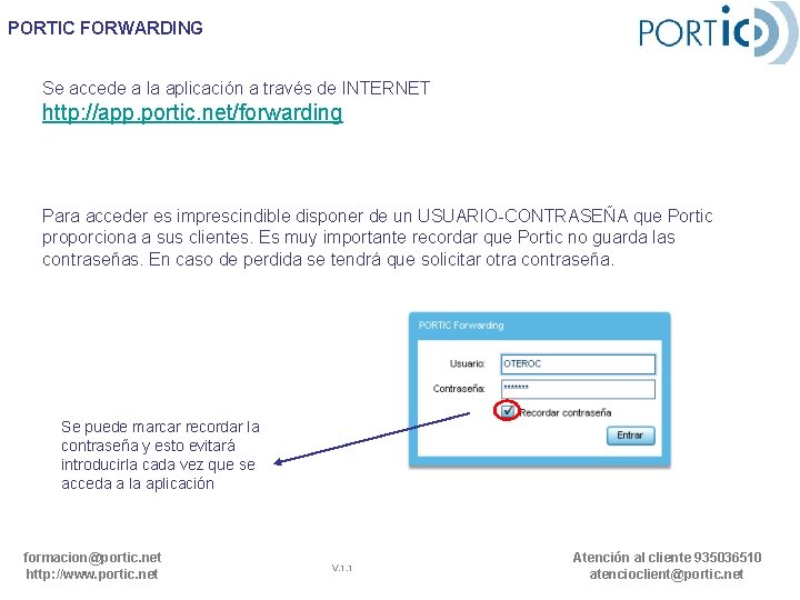 PORTIC FORWARDING Se accede a la aplicación a través de INTERNET http: //app. portic. PORTIC FORWARDING Se accede a la aplicación a través de INTERNET http: //app. portic.